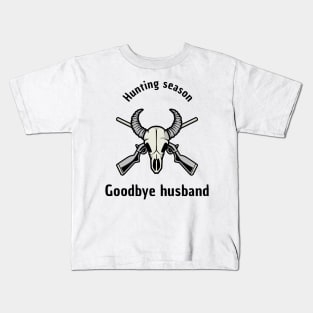 Hunting Season Goodbye Husband Kids T-Shirt